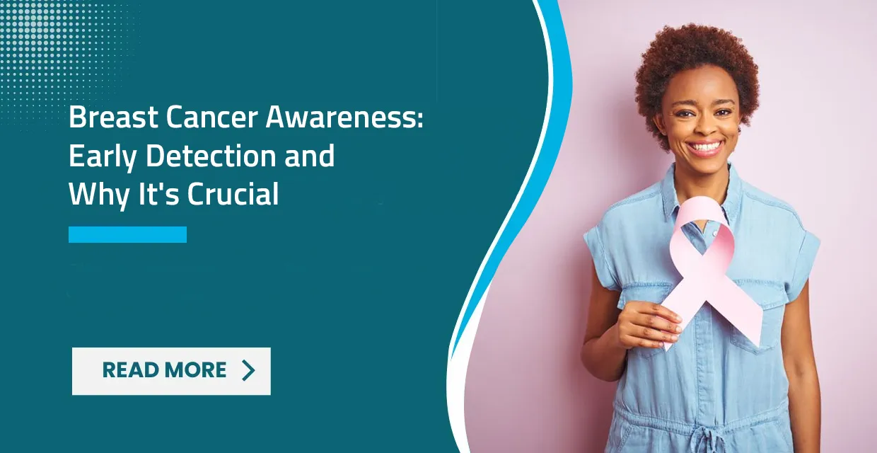 Breast Cancer Awareness: Early Detection and Why It’s Crucial