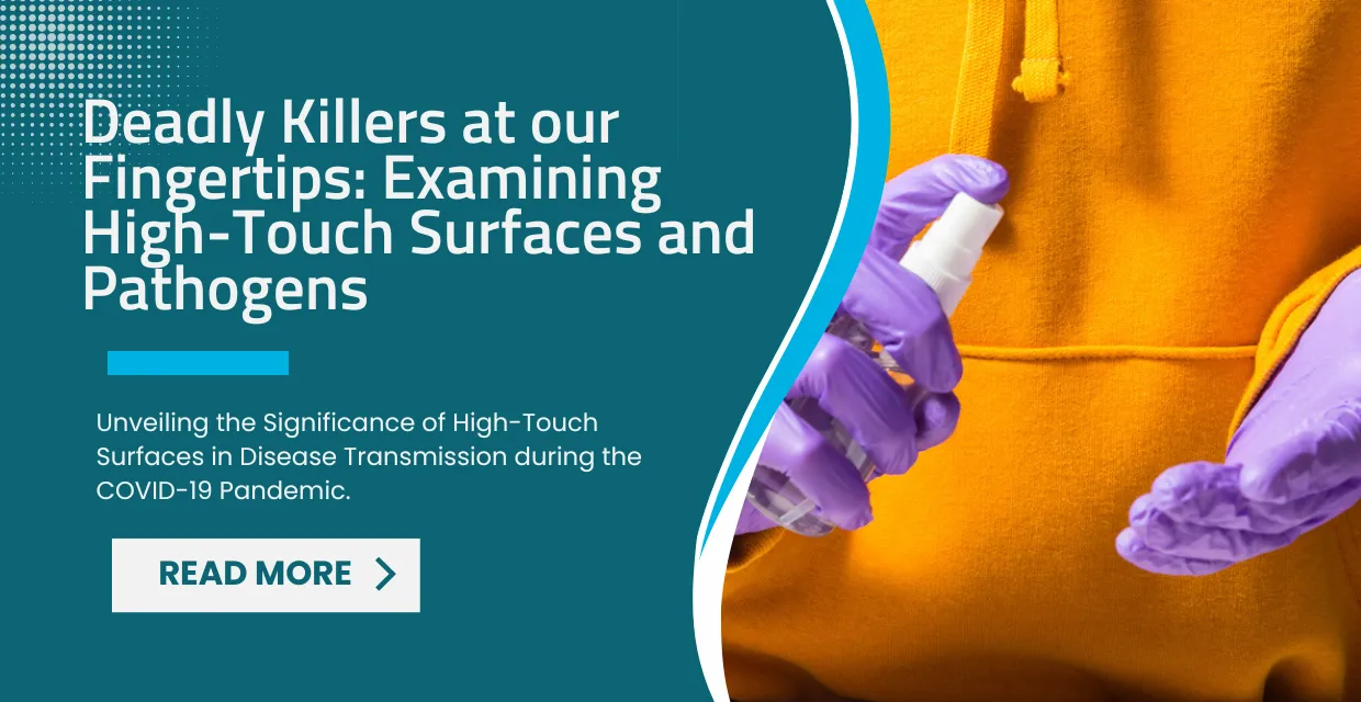 Deadly Killers at Our Fingertips: Examining High-Touch Surfaces and Pathogens