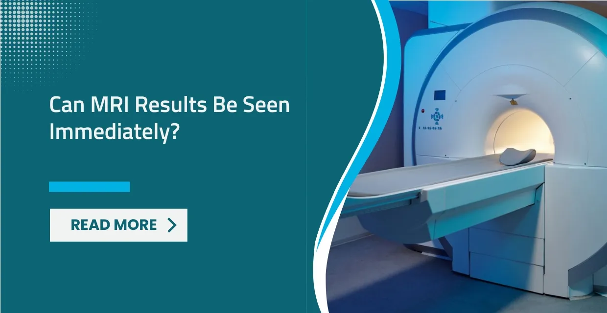 Can MRI Results Be Seen Immediately?
