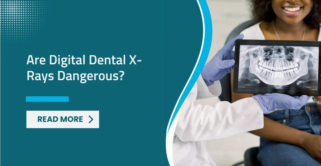 Are Digital Dental X-Rays Dangerous Safety and Facts