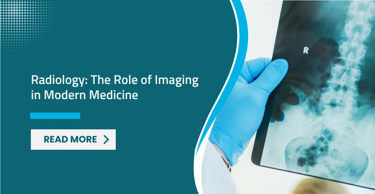 Seeing the Unseen: The Vital Role of Radiology in Modern Healthcare