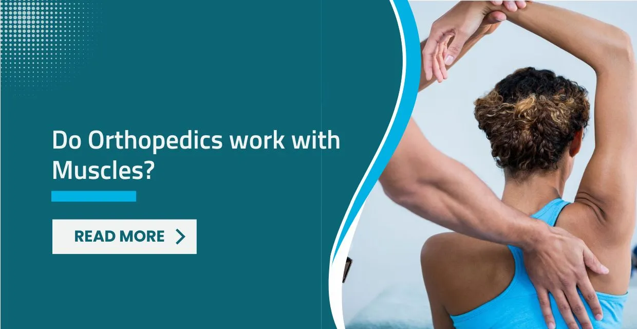 Do Orthopedics Work with Muscles? Demystifying Musculoskeletal Care